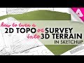 How to Turn 2D Topography or a Survey into 3d Terrain in Sketchup