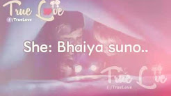 A conversation of brother sister...., Hindi Poem for Sisters - Shayari for Sister, Sister and brother WhatsApp status video ( Barbie Version) - special for girls, Brother & sister love- really Heart touching video!! - brother and sister - heart touching video