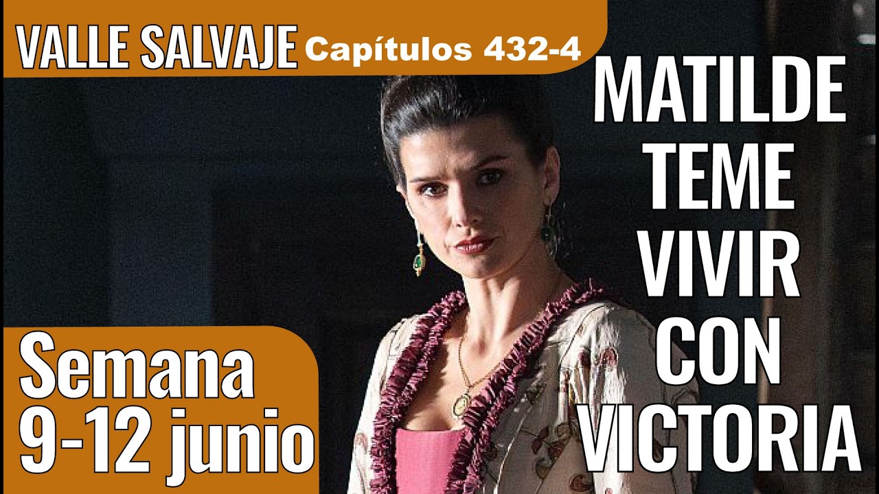 Valle Salvaje: Victoria vuelve y desata el caos semanal
