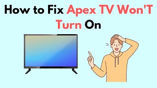 How To Fix Apex Tv Wont Turn On