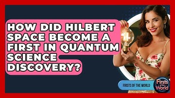How Did Hilbert Space Become A First In Quantum Science Discovery? - Firsts of the World