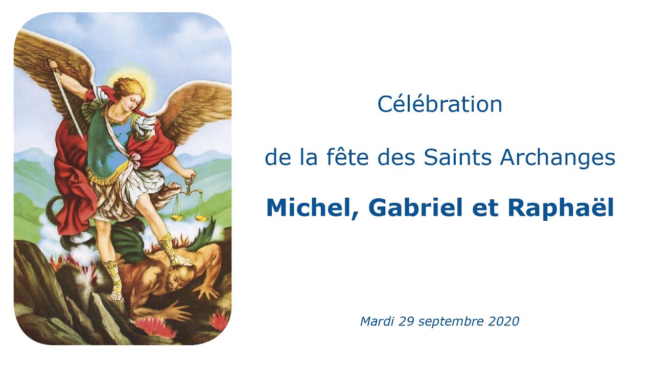 Célébration des trois Saints Archanges, Michel, Gabriel et Raphaël Mardi 29 septembre 2020