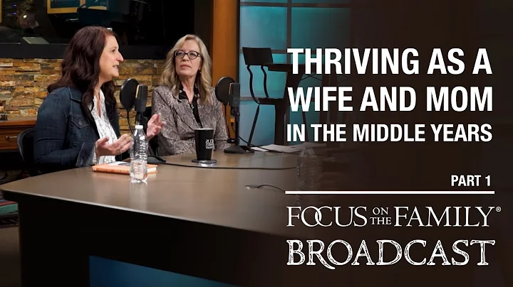 Thriving as a Wife and a Mom in the Middle Years (...