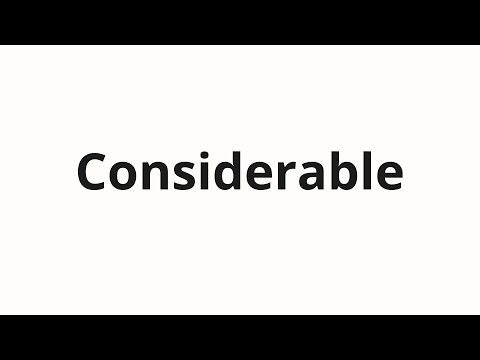 How to pronounce Considerable