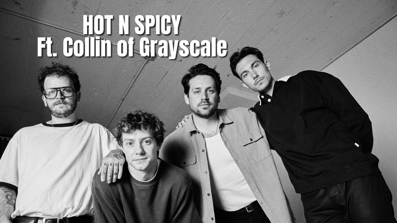 HOT N SPICY Ft. Collin of Grayscale