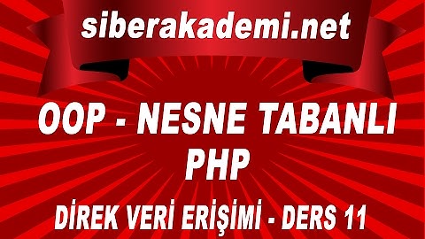 OOP- Nesne Tabanlı Php - Direk Veri Erişimi - Ders 11