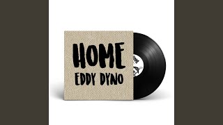 Video thumbnail of "Eddy Dyno - Home"
