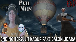 Akhirnya Ending Tersulit Kabur Pake Balon Udara ! - Evil Nun Horror Game Indonesia (END)