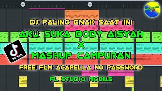 AKU SUKA BODY AISYAH x MASHUP CHORI SONIA CAMPURAN || FREE FLM ACAPELLA NO PASSWORD FL STUDIO MOBILE