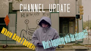 CHANNEL UPDATE! Where am I? What am I doing? Where are the reactions??