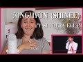 Jonghyun (SHINee) "Y Si Fuera Ella" | Reaction Video