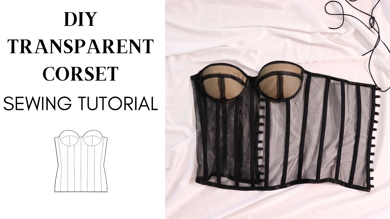 DIY Transparent Corset Sewing Tutorial, How to sew a corset with