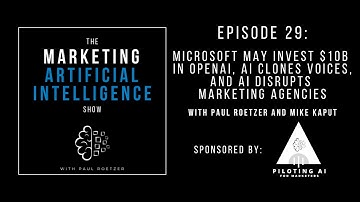 Ep. #29 - Microsoft May Invest $10B in OpenAI, AI Clones Voices, and AI Disrupts Marketing Agencies