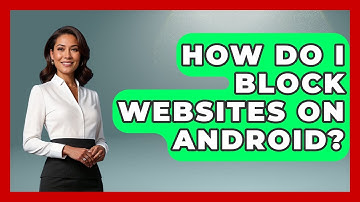 How Do I Block Websites On Android? - Ultimate Study Hacks