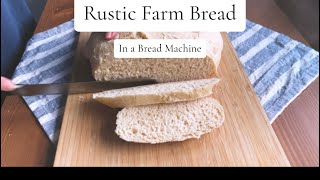 Rustic Farm Bread Using A Bread Machine