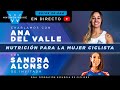 Nutricin para la mujer ciclista  charla con ana del valle y sandra alonso