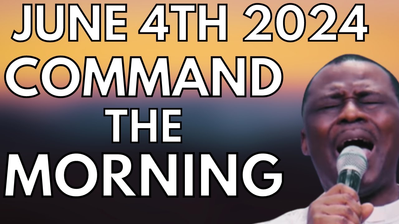COMMAND THE MORNING PRAYERS JUNE 4TH 2024 - YouTube