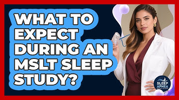 What To Expect During An MSLT Sleep Study? - Sleep Apnea Support Network