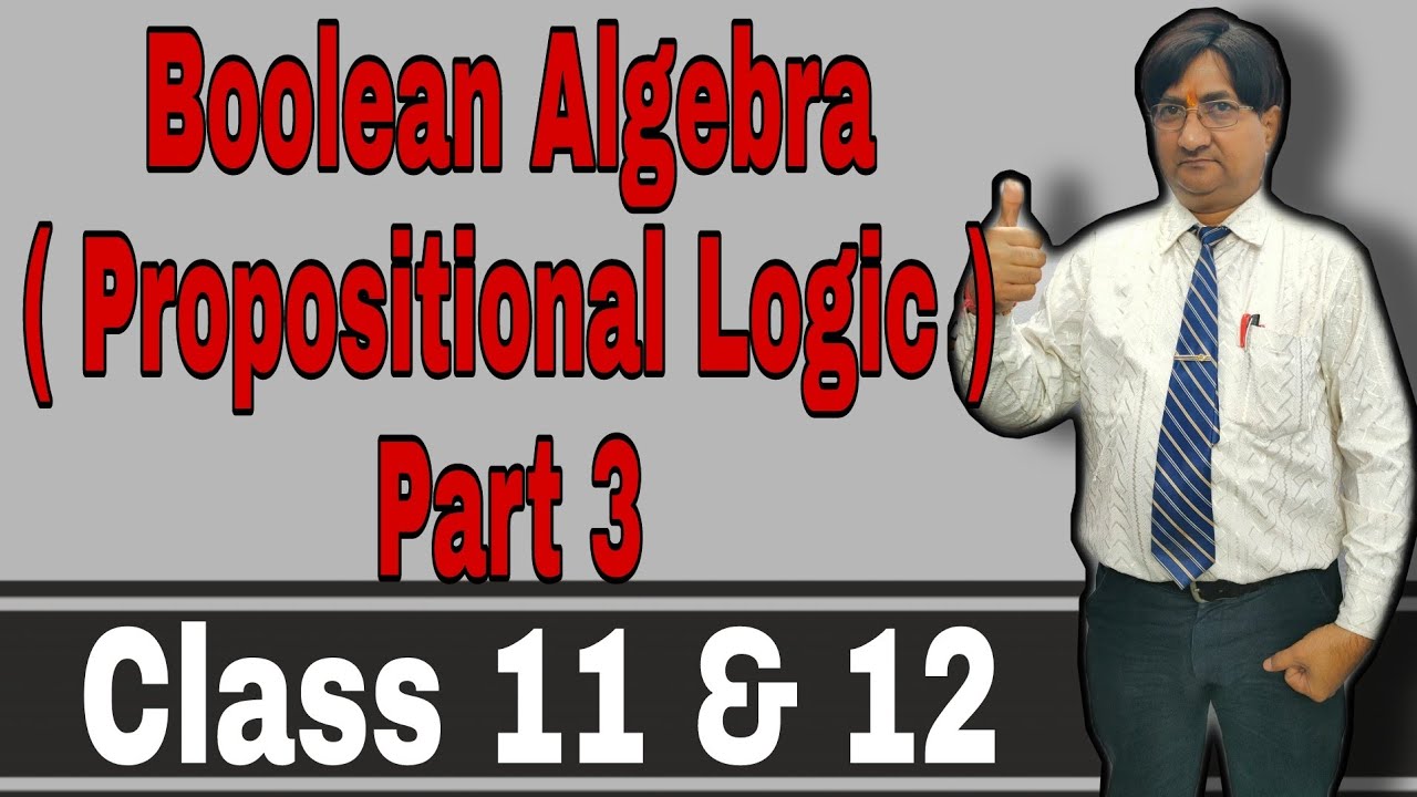 Boolean Algebra(Propositional Logic Part-3) | Class 11th & 12th | ICSE ...