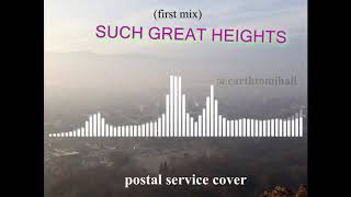Such Great Heights - @Earthtomihail postal service cover