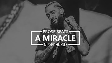 Nipsey Hussle ~ A Miracle [ProseBeats Tribute Remix]