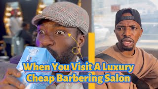 When You Visit a Luxury Cheap Barbing Saloon