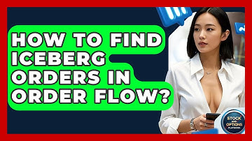 How To Find Iceberg Orders In Order Flow? - Stock and Options Playbook