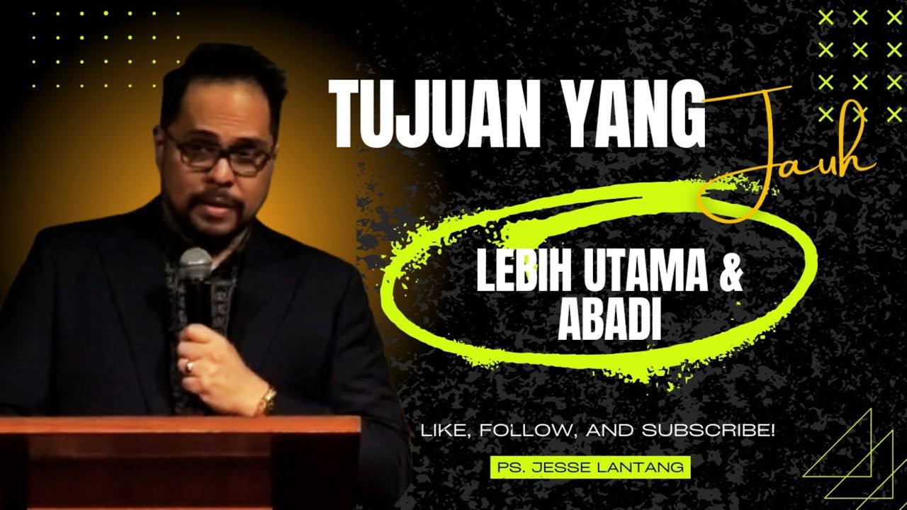 TUJUAN YANG JAUH LEBIH UTAMA & ABADI