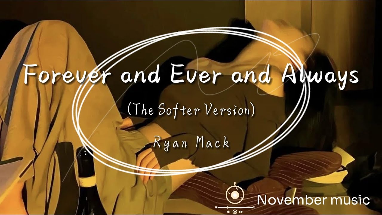 Forever and Ever and Always (The Softer Version) - Ryan Mack