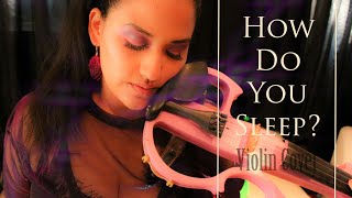 How Do You Sleep? - Sam Smith Violin Cover by Roxbel