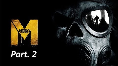 Metro: Last Light Redux - Gameplay Walkthrough Part. 2 - No Commentary!