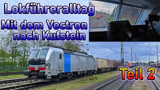 Weiter geht's! Mit dem Vectron bei Aprilwetter nach Kufstein | Lokführeralltag #29