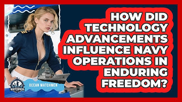 How Did Technology Advancements Influence Navy Operations In Enduring Freedom? - Ocean Watchmen