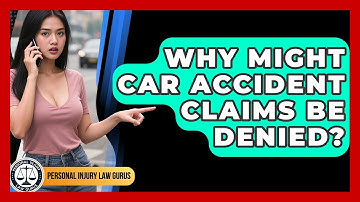 Why Might Car Accident Claims Be Denied? | Personal Injury Law Gurus News