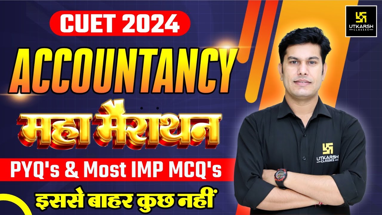 CUET UG 2024 | Complete Accountancy | One Shot | Maha Marathon | PYQs ...