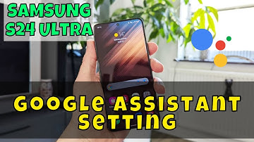 Google Assistant Setting Samsung Galaxy S24 Ultra || How to use Google assistant options