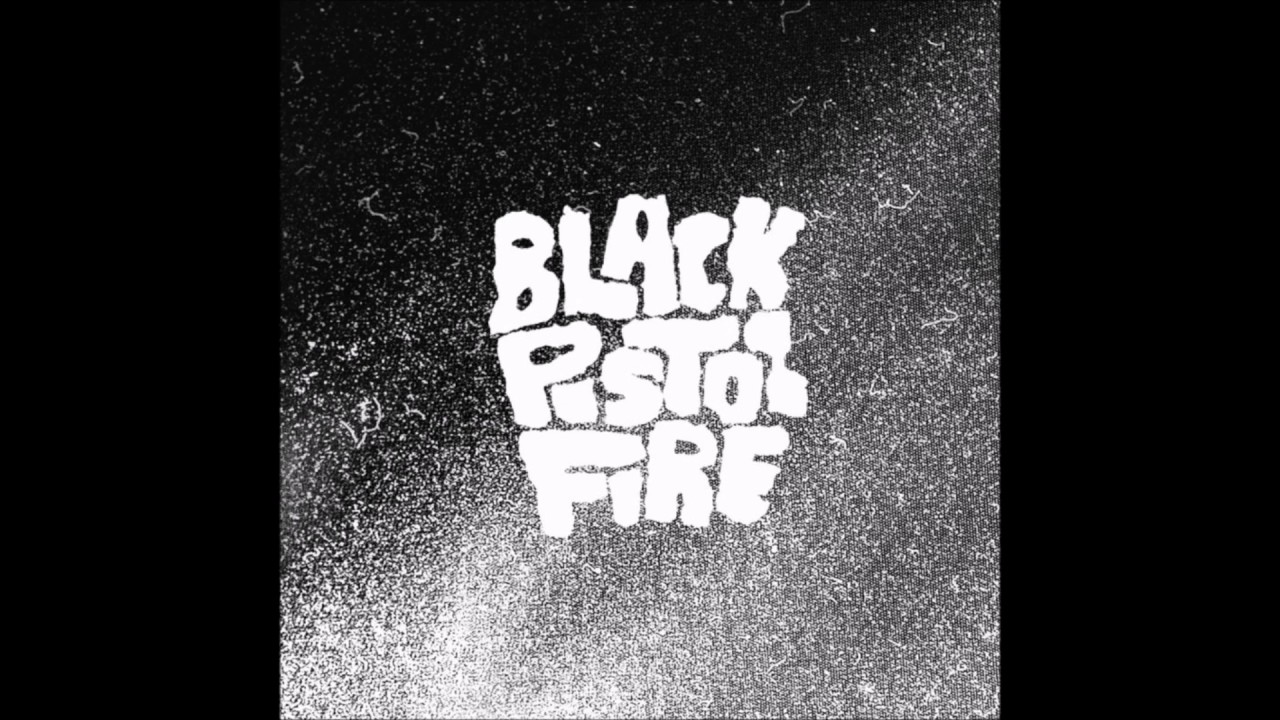 Black Pistol Fire Black Pistol Fire (2011) [Full Album] YouTube