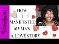 How I manifested my man. Law of attraction!  A Love Story l Beautifulme