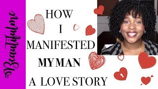 How I manifested my man. Law of attraction!  A Love Story l Beautifulme