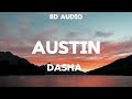 Dasha - Austin (8D Audio)