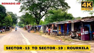 Rourkela Drive : [4K] Sector - 13 to Sector - 19 Drive | via Sector 15 & Sector - 18 Market