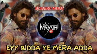 E Bidda Ye Mera Adda DJ Song Pushpa | Ye Vidya Ye Mera Adda | A Beta eyy bidda idhi naa adda hindi