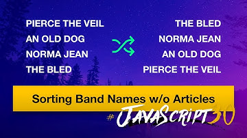 JavaScript Practice: Sorting Band Names without articles - #JavaScript30 17/30