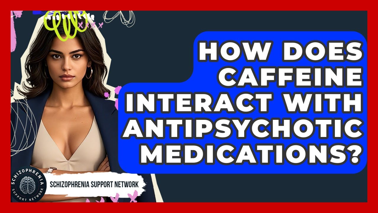 How Does Caffeine Interact With Antipsychotic Medications? - Schizophrenia Support Network