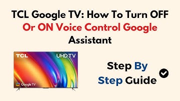 TCL Google TV:  How To Turn OFF Or ON Voice Control Google Assistant