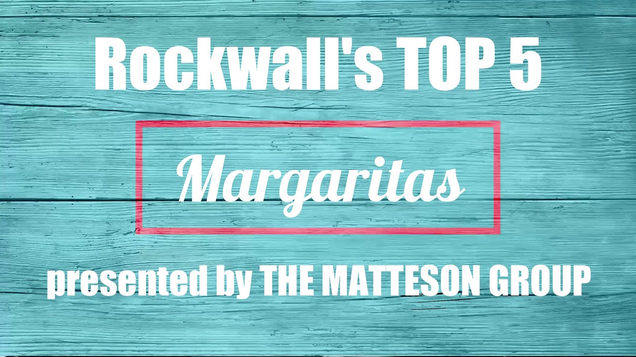 The Mattesons - Top 5 Margaritas in Rockwall Texas