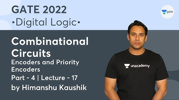 Combinational Circuits (Part 4) | Encoders & Priority Encoders | Digital Logic | Lec 17 | GATE 2022