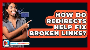 How Do Redirects Help Fix Broken Links? - SearchEnginesHub.com