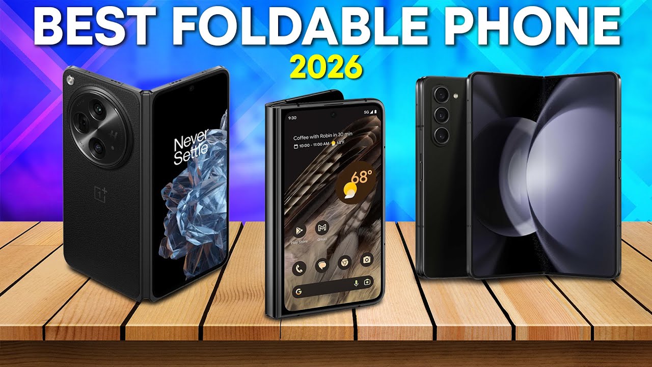 Best Foldable Phone In 2026 - Top 5 Best Foldable Phones of 2026 - YouTube