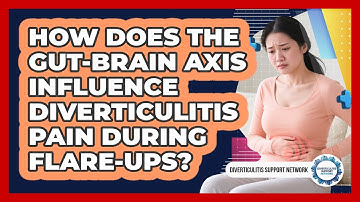 How Does The Gut-brain Axis Influence Diverticulitis Pain During Flare-ups?